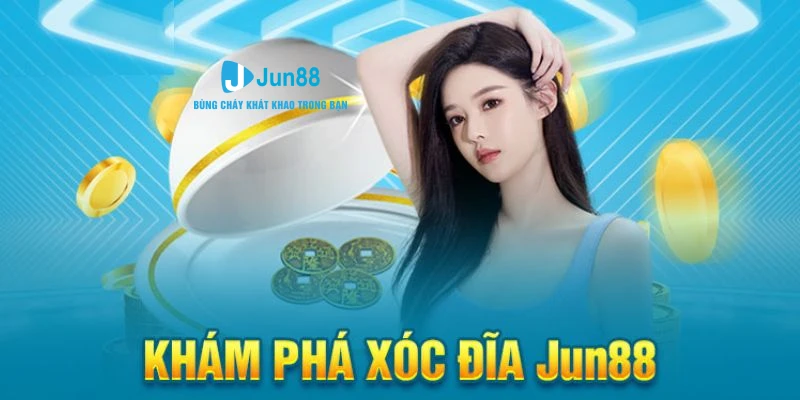 Jun88 - trang web chơi xóc đĩa online uy tín