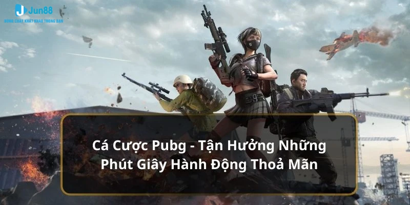 Cá Cược Pubg