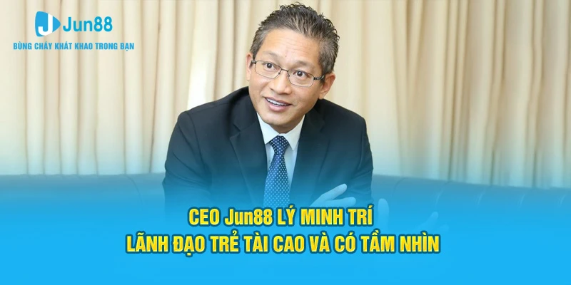 Ceo Jun88 Lý Minh Trí