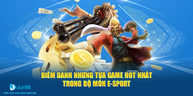 Điểm danh những tựa game hot nhất trong bộ môn thể thao điện tử