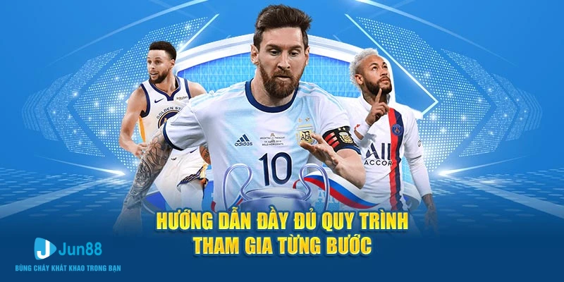 Hướng dẫn đầy đủ quy trình tham gia từng bước