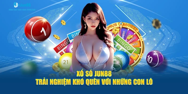 Xổ Số Jun88 - Trải Nghiệm Khó Quên Với Những Con Lô